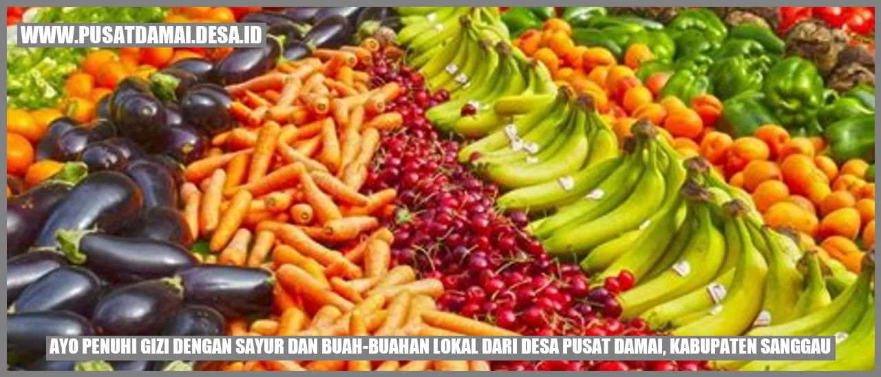 Ayo Penuhi Gizi dengan Sayur dan Buah-buahan Lokal dari Desa Pusat Damai, Kabupaten Sanggau