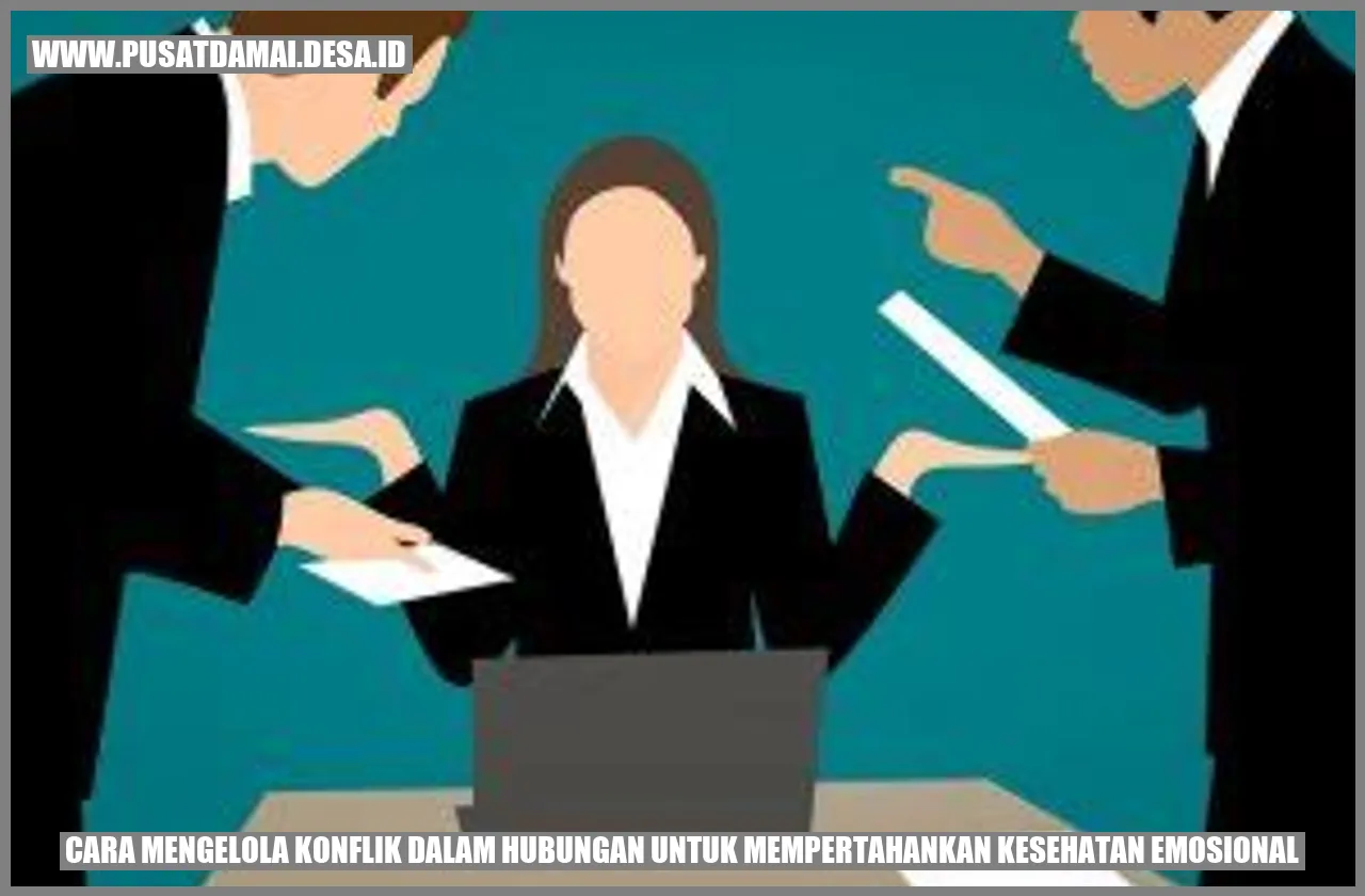 Cara Mengelola Konflik dalam Hubungan untuk Mempertahankan Kesehatan Emosional