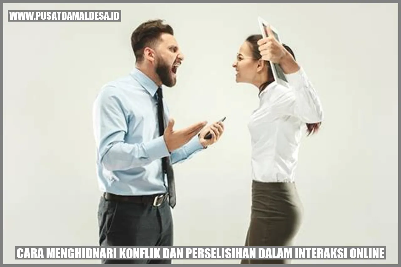 Cara Menghindari Konflik dan Perselisihan dalam Interaksi Online