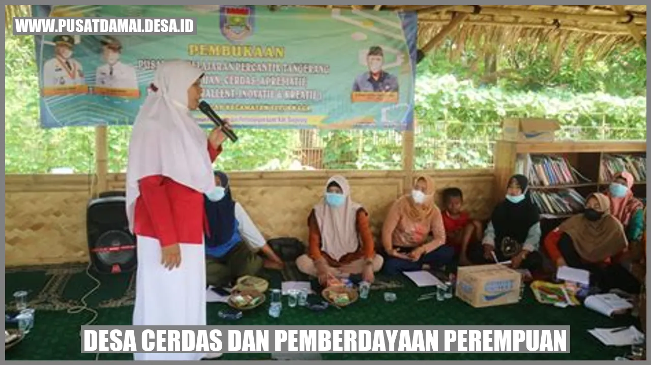 Desa Cerdas dan Pemberdayaan Perempuan: Mengangkat Peran Penting Perempuan di Desa Pusat Damai