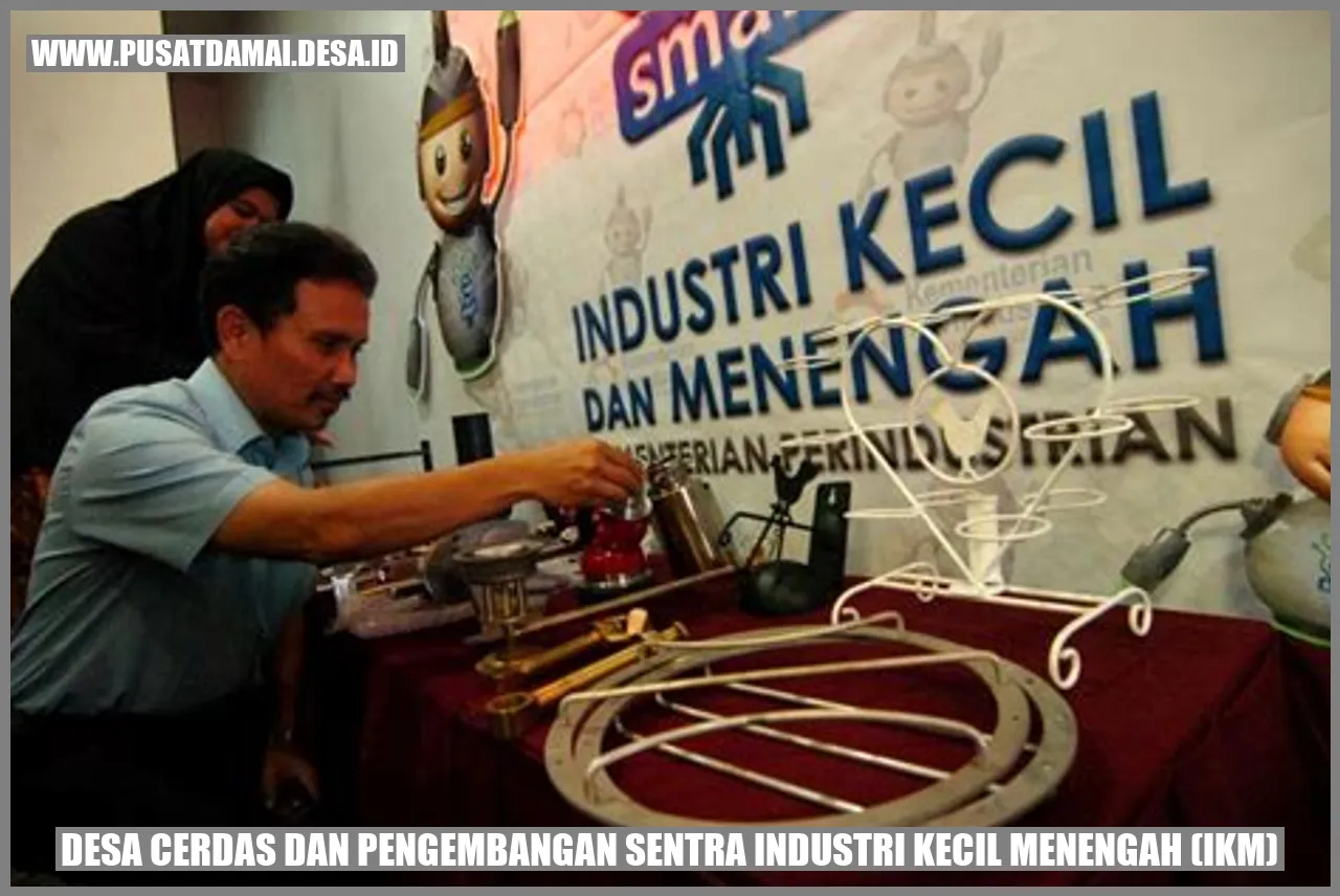 Desa Cerdas dan Pengembangan Sentra Industri Kecil Menengah (IKM)