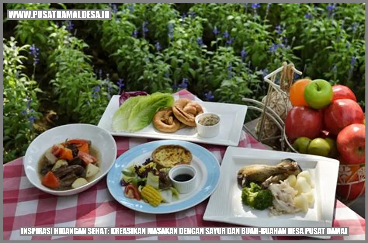 Inspirasi Hidangan Sehat: Kreasikan Masakan dengan Sayur dan Buah-buahan Desa Pusat Damai