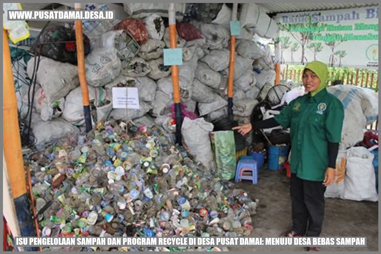 Isu Pengelolaan Sampah dan Program Recycle di Desa Pusat Damai: Menuju Desa Bebas Sampah