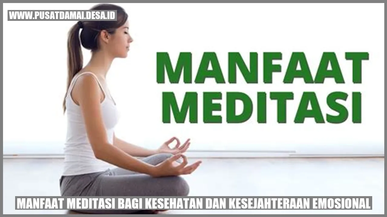 Manfaat Meditasi bagi Kesehatan dan Kesejahteraan Emosional