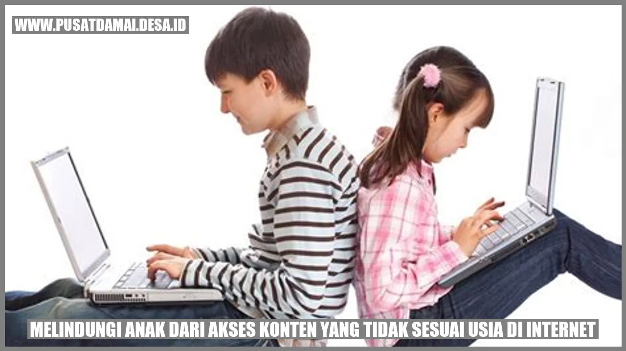 Melindungi Anak dari Akses Konten yang Tidak Sesuai Usia di Internet