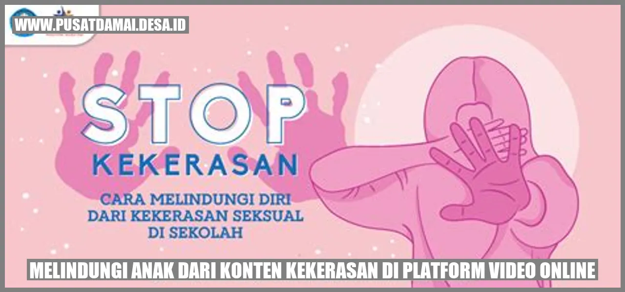 Melindungi Anak dari Konten Kekerasan di Platform Video Online