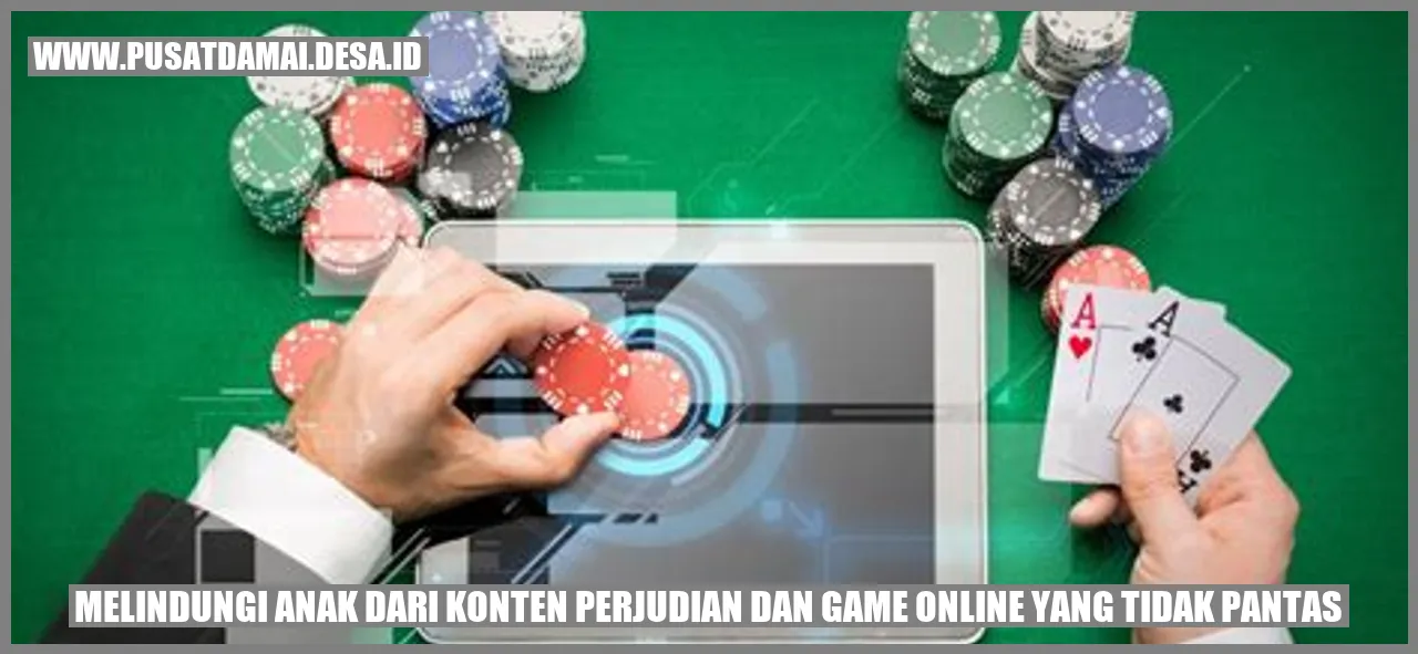 Melindungi Anak dari Konten Perjudian dan Game Online yang Tidak Pantas – Panduan Lengkap untuk Orang Tua