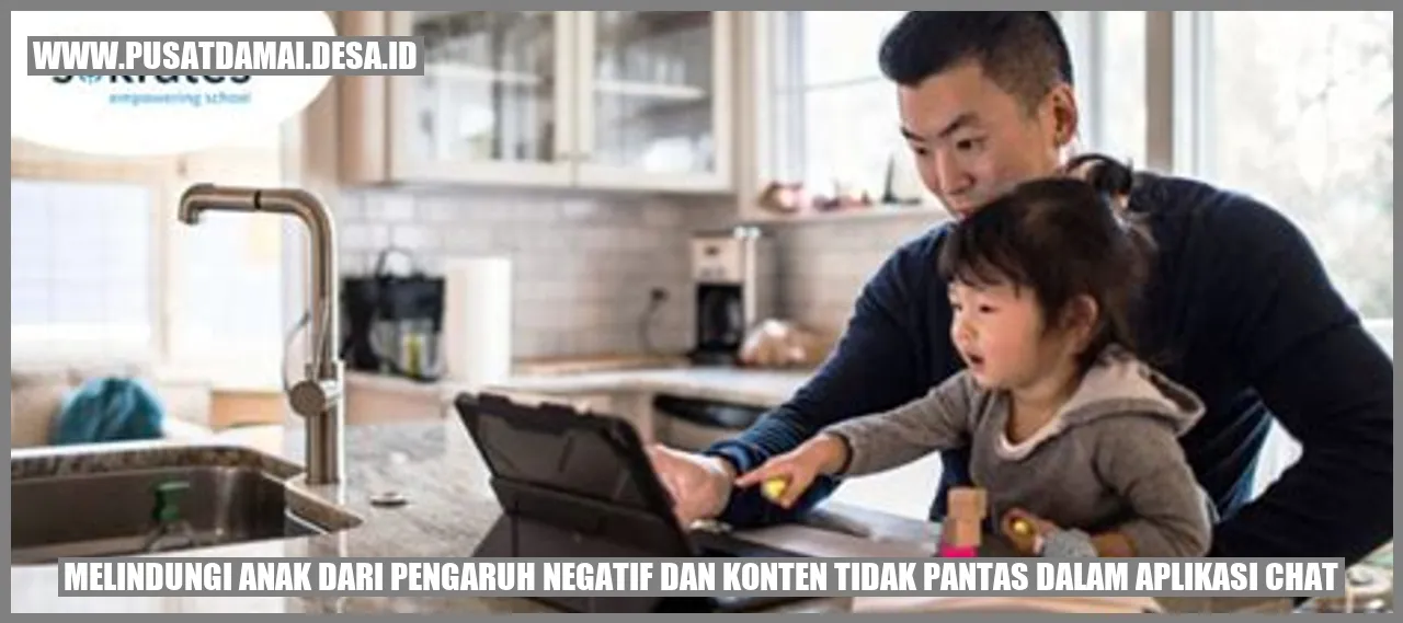 Melindungi Anak dari Pengaruh Negatif dan Konten Tidak Pantas dalam Aplikasi Chat