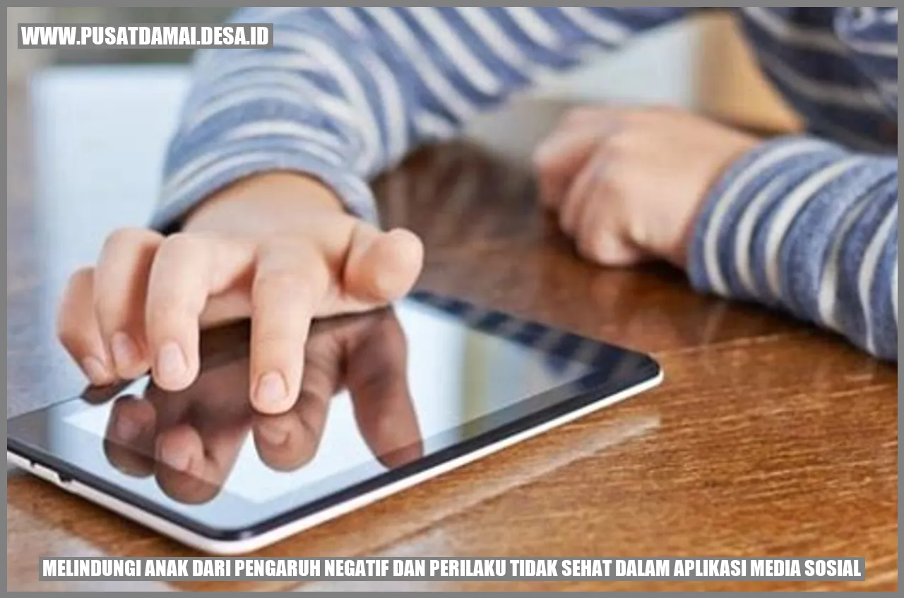 Melindungi Anak dari Pengaruh Negatif dan Perilaku Tidak Sehat dalam Aplikasi Media Sosial