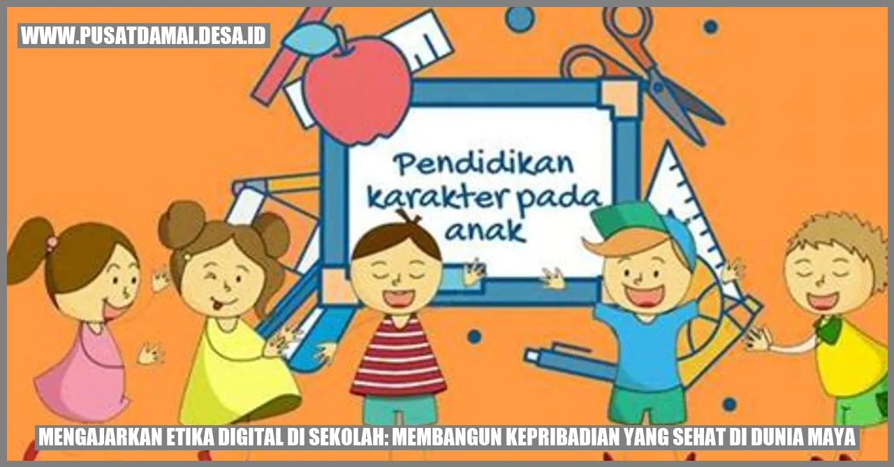 Mengajarkan Etika Digital di Sekolah: Membangun Kepribadian yang Sehat di Dunia Maya