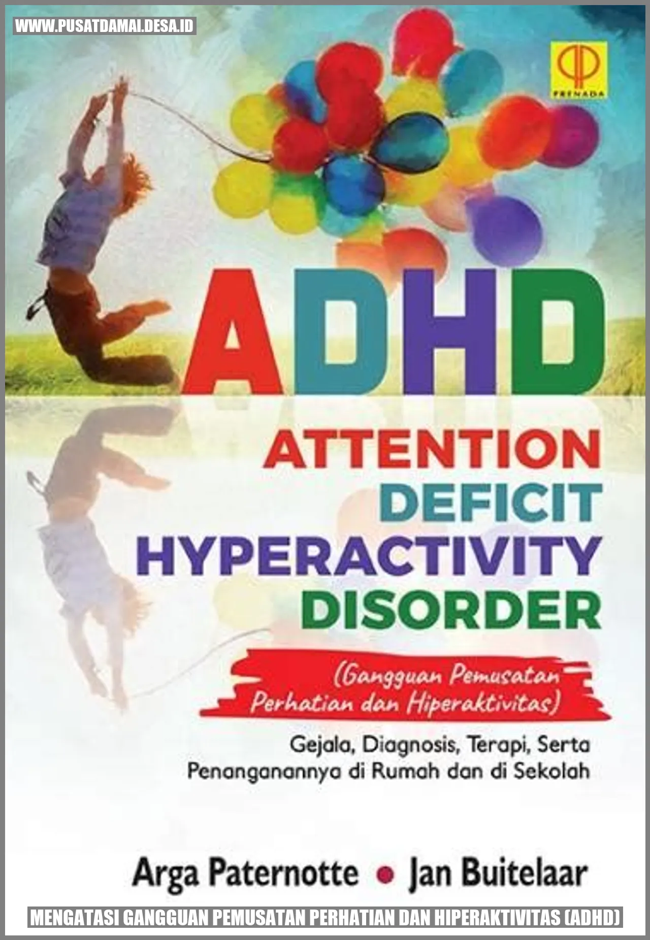 Tips Ampuh Mengatasi Gangguan Pemusatan Perhatian dan Hiperaktivitas (ADHD)