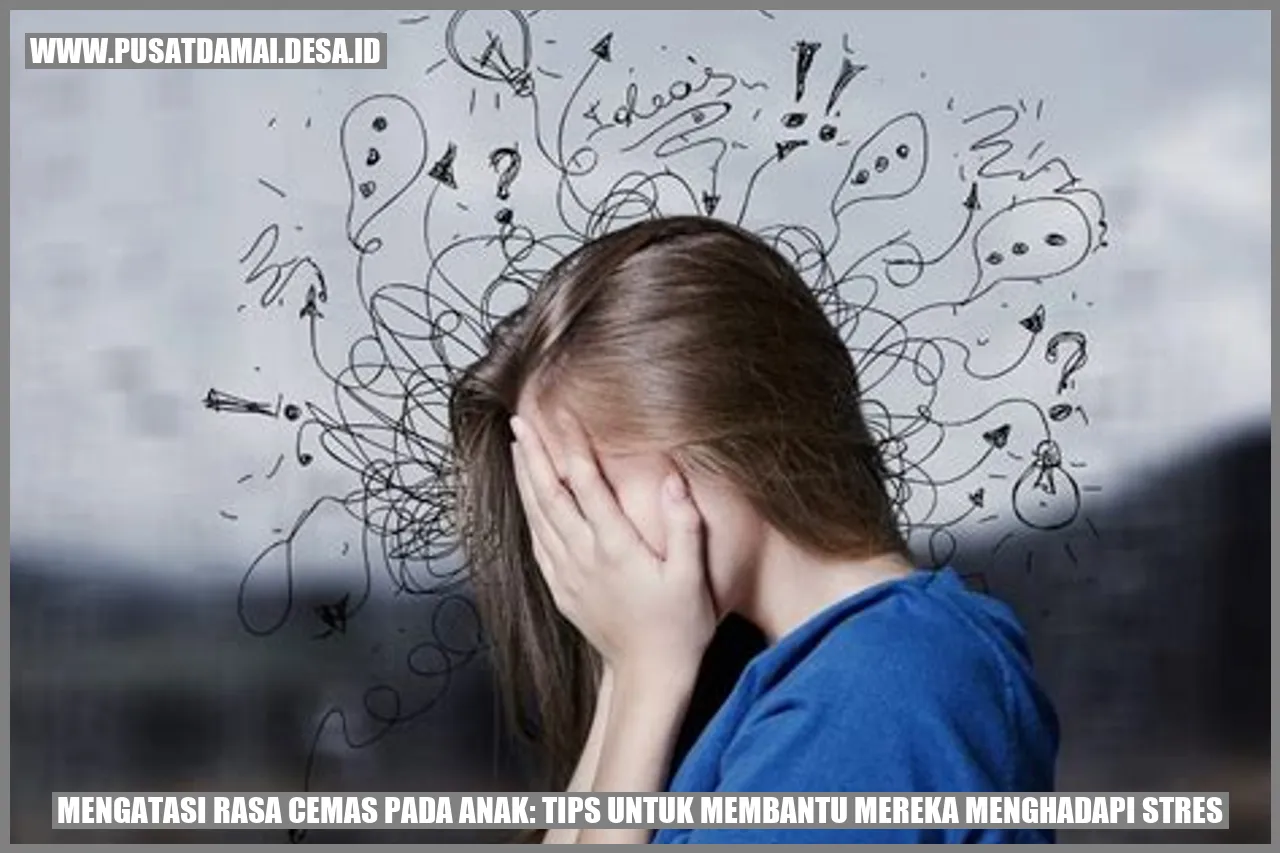 Mengatasi Rasa Cemas pada Anak