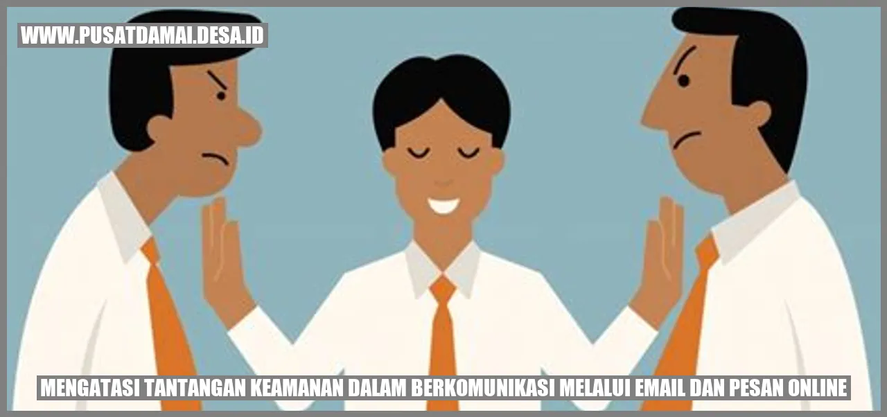 Mengatasi Tantangan Keamanan dalam Berkomunikasi melalui Email dan Pesan Online