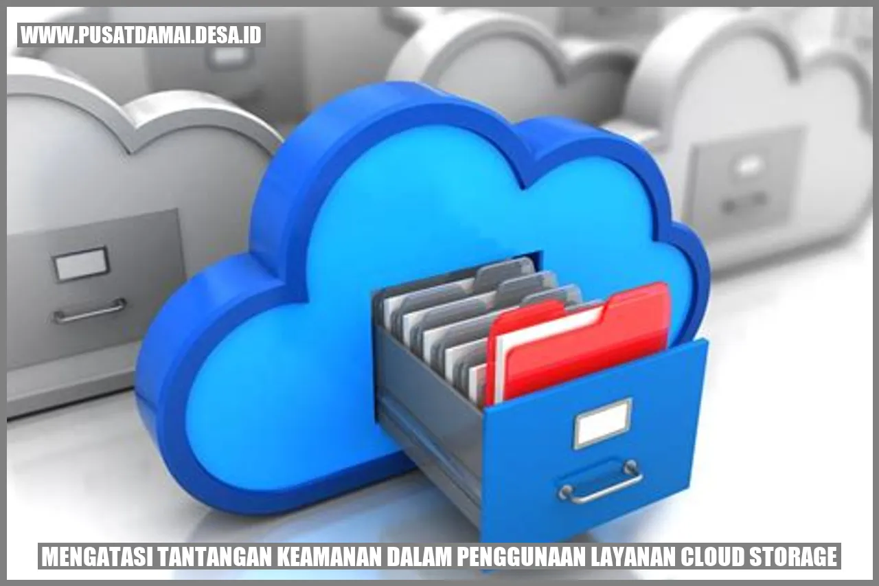 Mengatasi Tantangan Keamanan dalam Penggunaan Layanan Cloud Storage