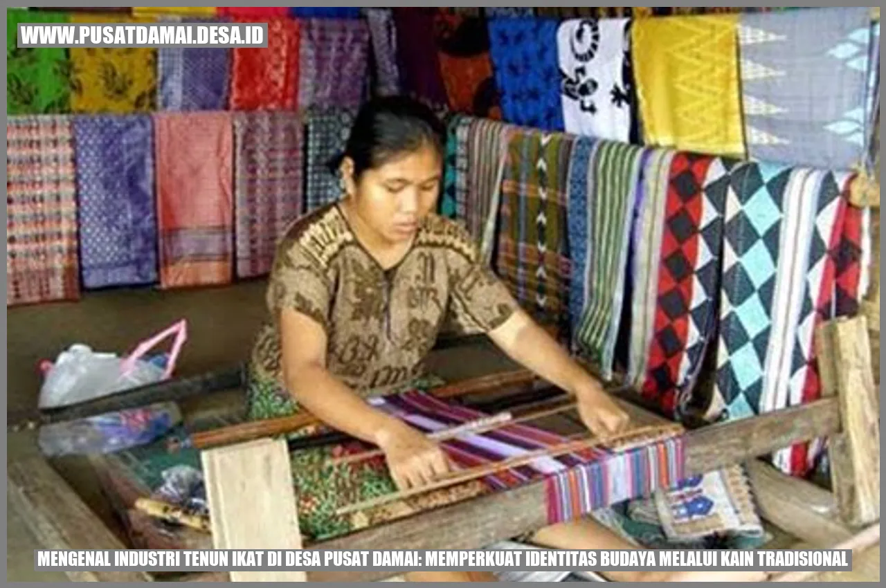 Mengenal Industri Tenun Ikat di Desa Pusat Damai: Memperkuat Identitas Budaya Melalui Kain Tradisional