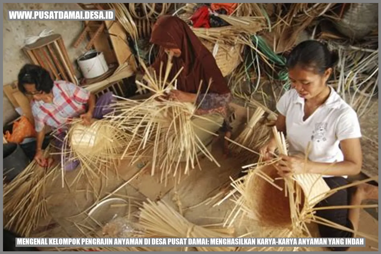 Mengenal Kelompok Pengrajin Anyaman di Desa Pusat Damai: Menghasilkan Karya-karya Anyaman yang Indah