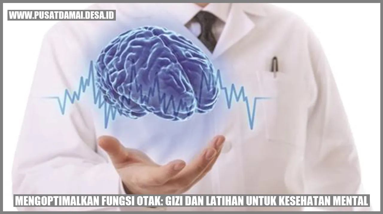 Mengoptimalkan Fungsi Otak: Gizi dan Latihan untuk Kesehatan Mental