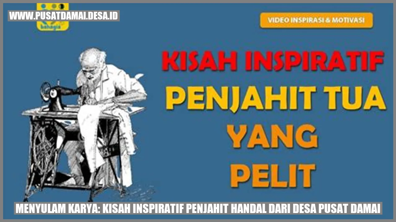 Menyulam Karya: Kisah Inspiratif Penjahit Handal dari Desa Pusat Damai