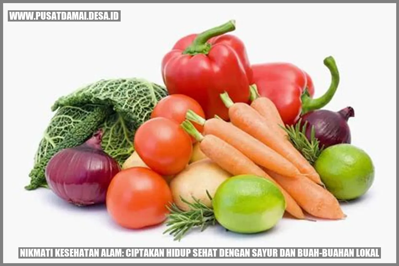 Nikmati Kesehatan Alam: Ciptakan Hidup Sehat dengan Sayur dan Buah-buahan Lokal