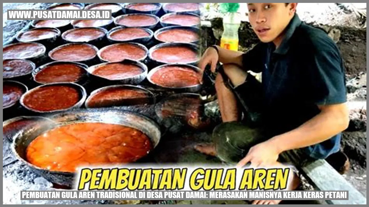 Pembuatan Gula Aren Tradisional Desa Pusat Damai