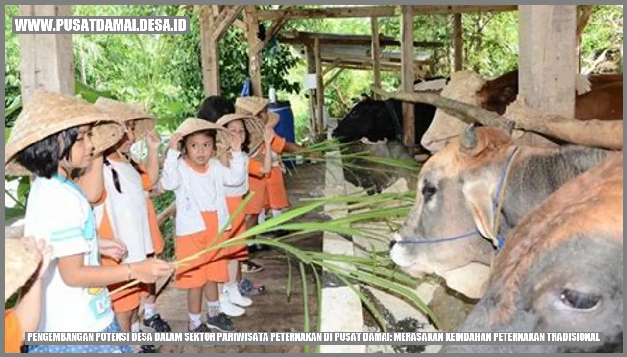 Pengembangan Potensi Desa dalam Sektor Pariwisata Peternakan di Pusat Damai: Merasakan Keindahan Peternakan Tradisional