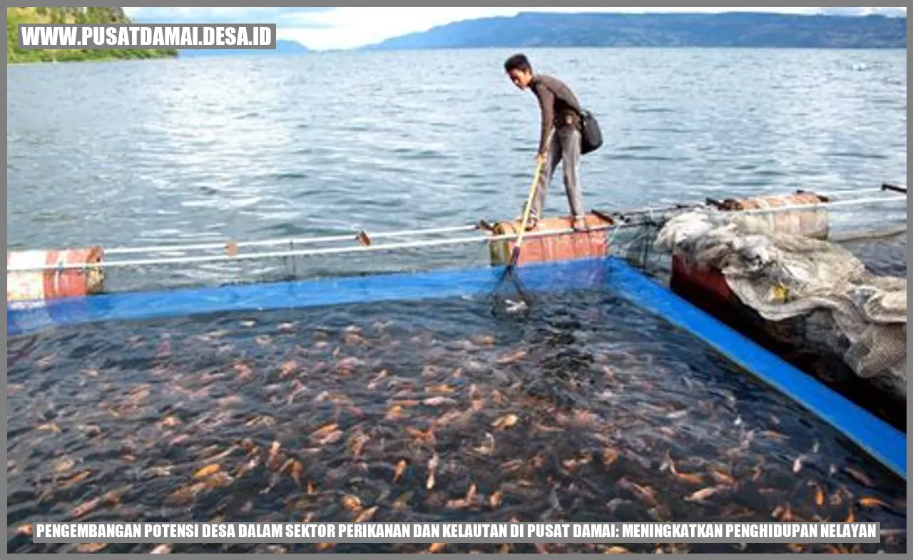 Pengembangan Potensi Desa dalam Sektor Perikanan dan Kelautan di Pusat Damai: Meningkatkan Penghidupan Nelayan