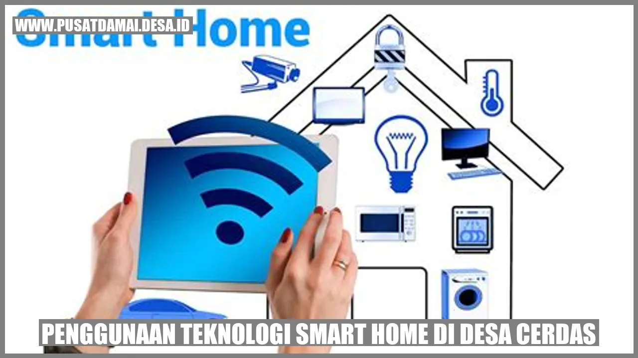 Penggunaan Teknologi Smart Home di Desa Cerdas