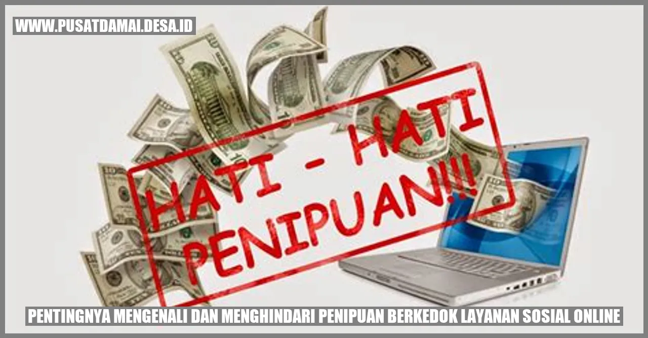 Pentingnya Mengenali dan Menghindari Penipuan Berkedok Layanan Sosial Online