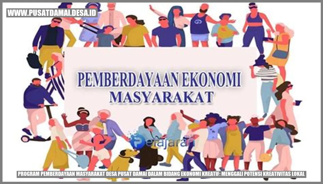 Program Pemberdayaan Masyarakat Desa Pusat Damai dalam Bidang Ekonomi Kreatif: Menggali Potensi Kreativitas Lokal