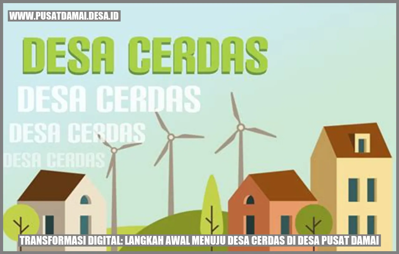 Transformasi Digital: Langkah Awal Menuju Desa Cerdas di Desa Pusat Damai